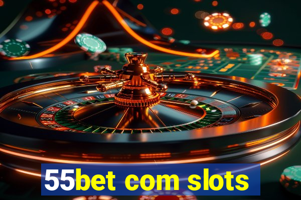 55bet com slots